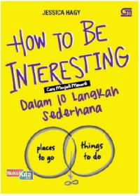 How To Be Interesting (Cara Menjadi Menarik Dalam 10 Langkah)