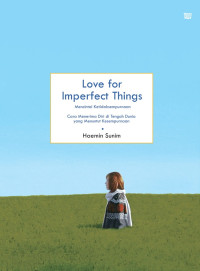 Love For Imperfect Things: Mencintai Ketidak Sempurnaan