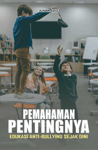 PEMAHAMAN PENTINGNYA EDUKASI ANTI-BULLYING SEJAK DINI