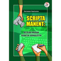 SCRIPTA MANENT: BELAJAR MUDAH PRAKTIK JURNALISTIK