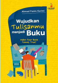 Wujudkan Tulisanmu Menjadi Buku - Make Your Books Comes True!
